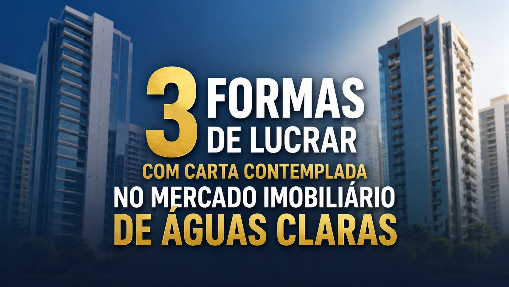 3 formas de lucrar com carta contemplada no mercado imobiliário de Águas Claras